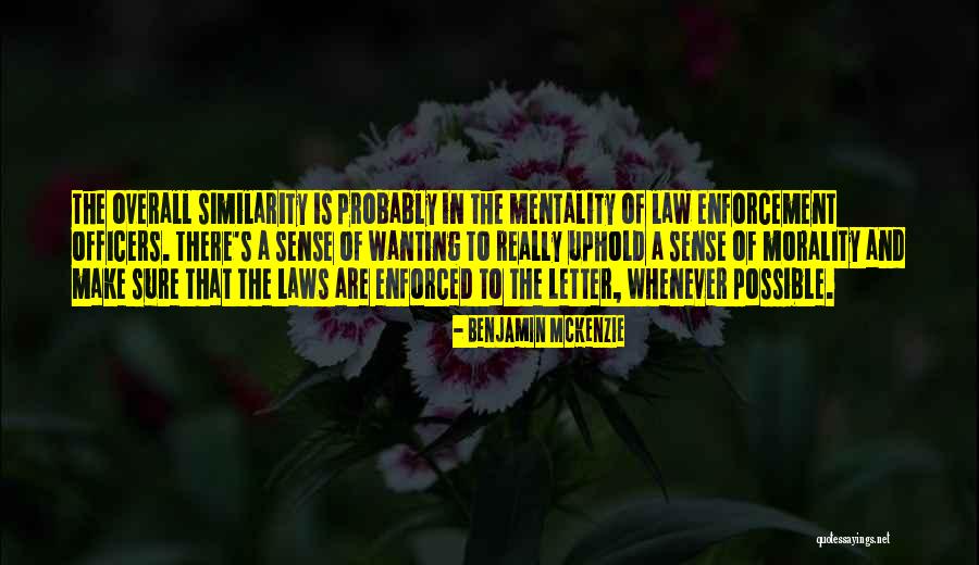 Law Enforcement Officers Quotes By Benjamin McKenzie