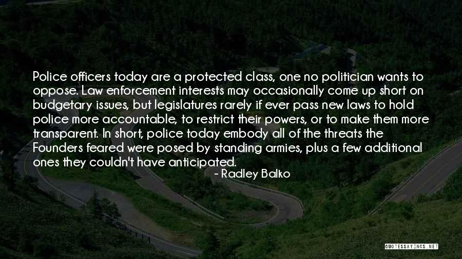 Law Enforcement Officers Quotes By Radley Balko