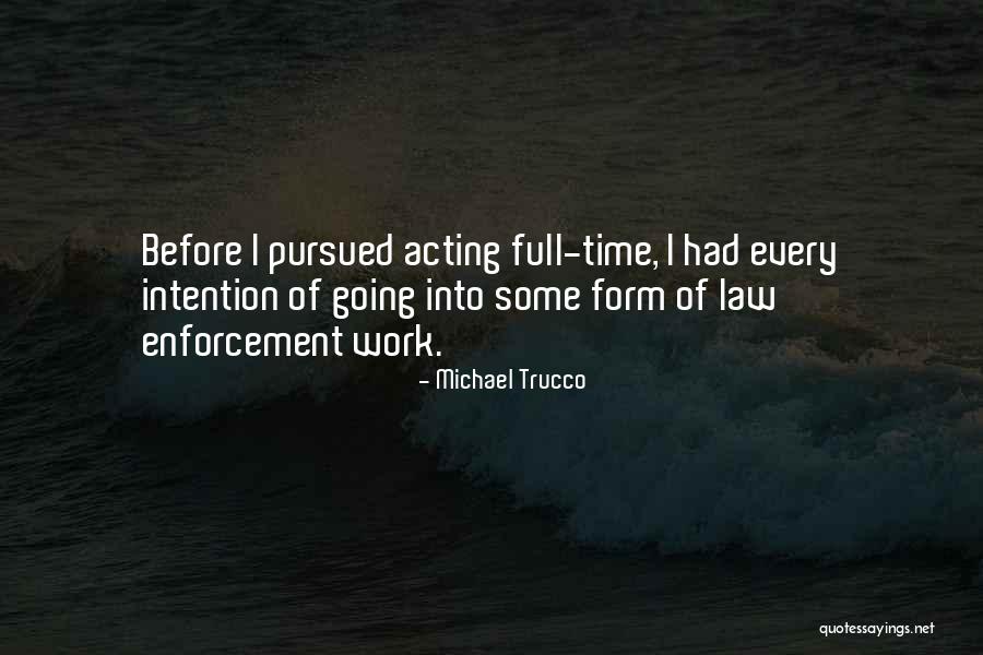 Law Enforcement Quotes By Michael Trucco