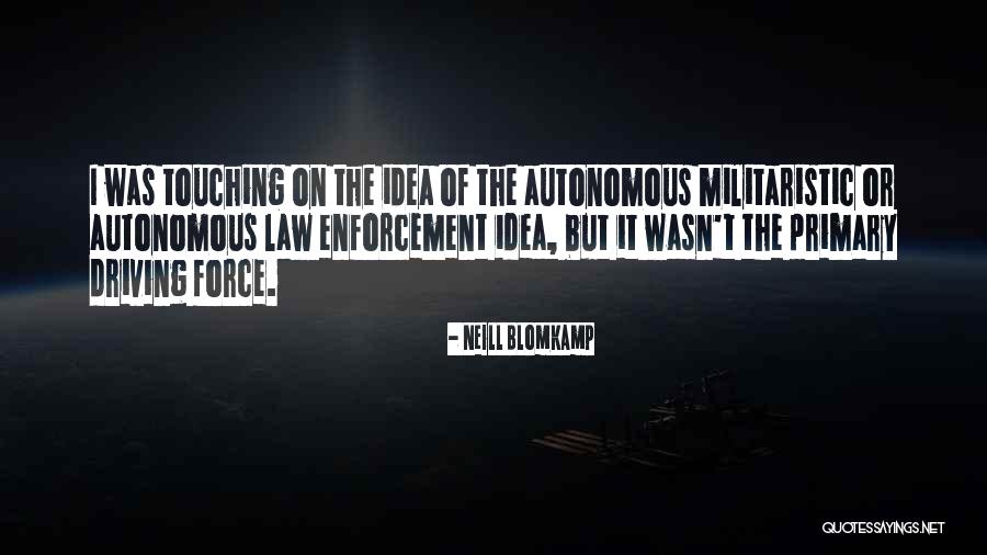 Law Enforcement Quotes By Neill Blomkamp