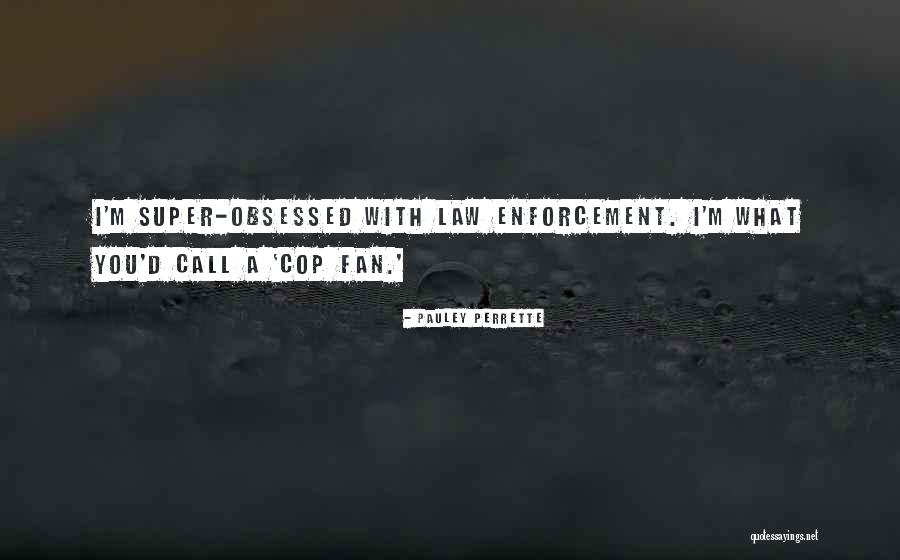 Law Enforcement Quotes By Pauley Perrette