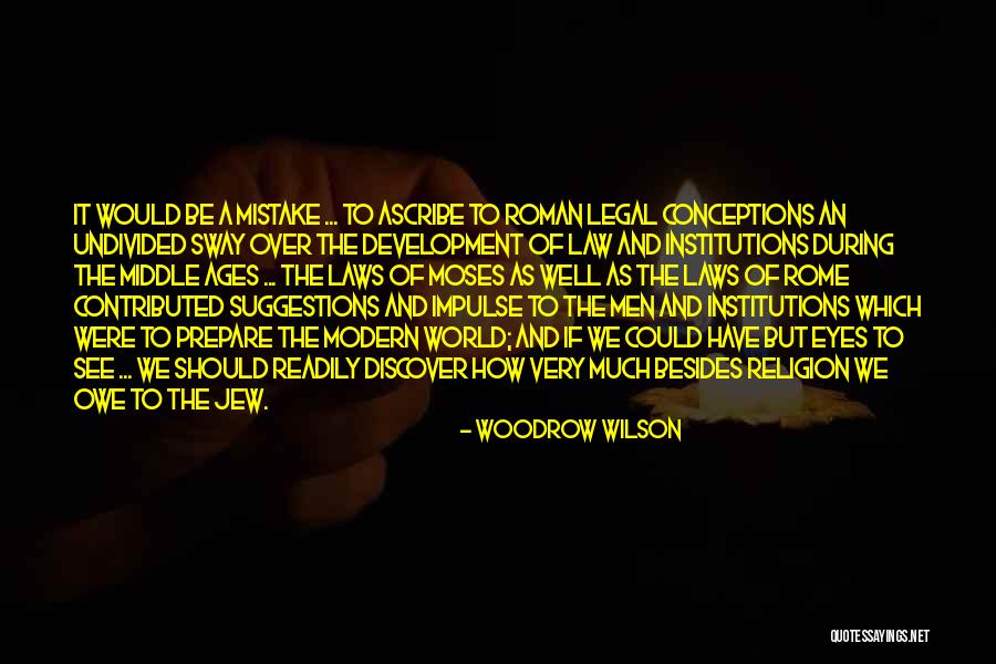 Law In Middle Ages Quotes By Woodrow Wilson Law In Middle Ages Quotes By Woodrow Wilson