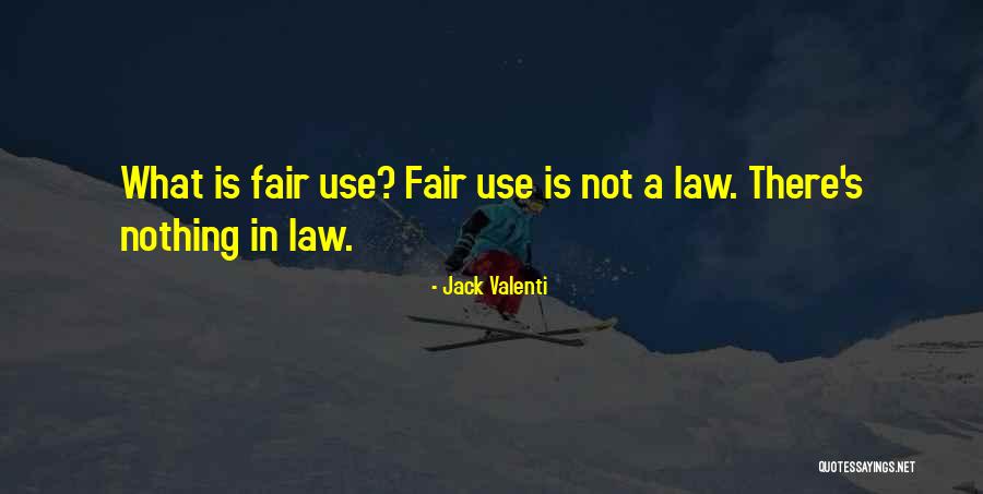 Law Is Not Fair Quotes By Jack Valenti