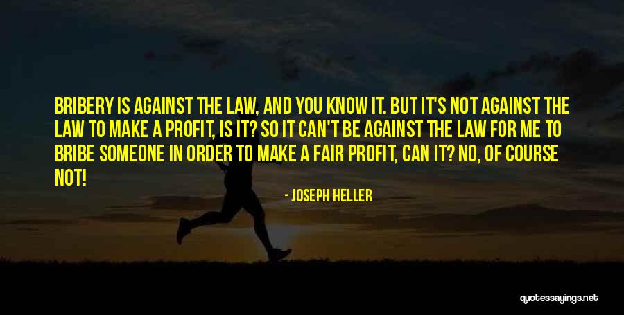 Law Is Not Fair Quotes By Joseph Heller