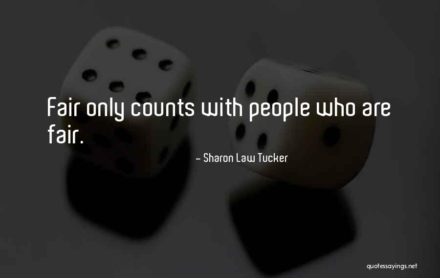 Law Is Not Fair Quotes By Sharon Law Tucker Law Is Not Fair Quotes By Sharon Law Tucker