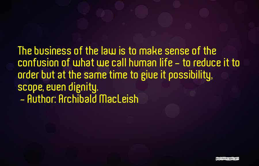 Law Is Quotes By Archibald MacLeish