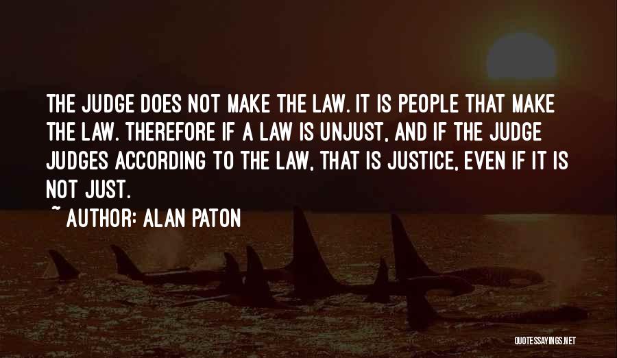 Law Is Unjust Quotes By Alan Paton