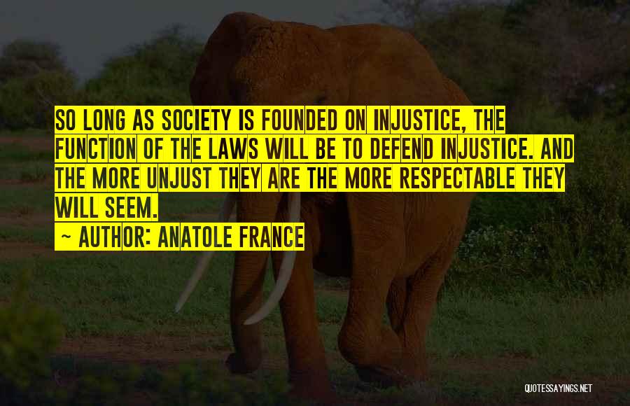 Law Is Unjust Quotes By Anatole France