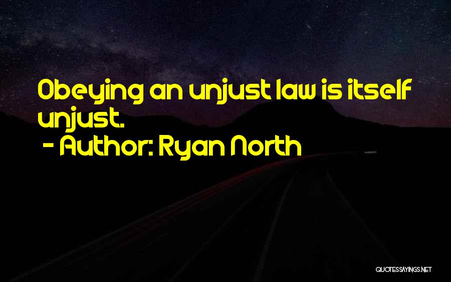 Law Is Unjust Quotes By Ryan North