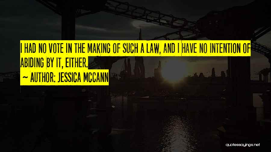 Law Making Quotes By Jessica McCann