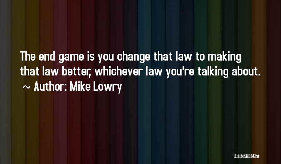 Law Making Quotes By Mike Lowry