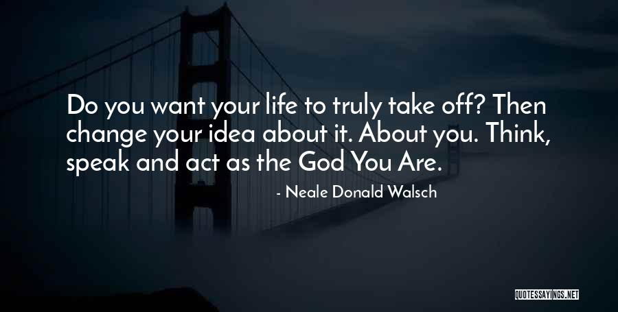 Law Of Attraction Life Quotes By Neale Donald Walsch