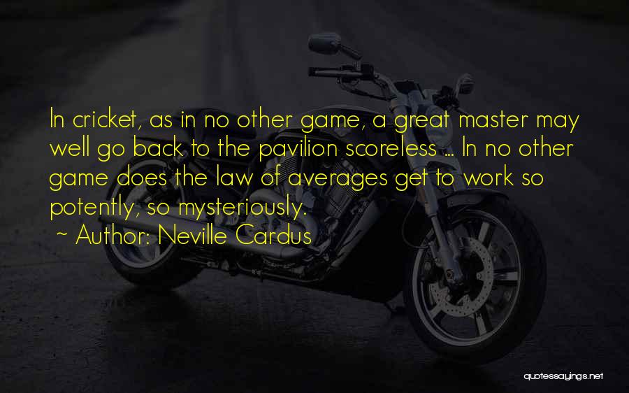 Law Of Average Quotes By Neville Cardus