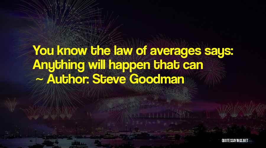 Law Of Average Quotes By Steve Goodman