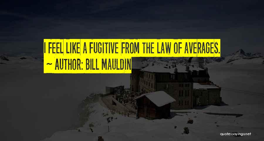 Law Of Averages Quotes By Bill Mauldin