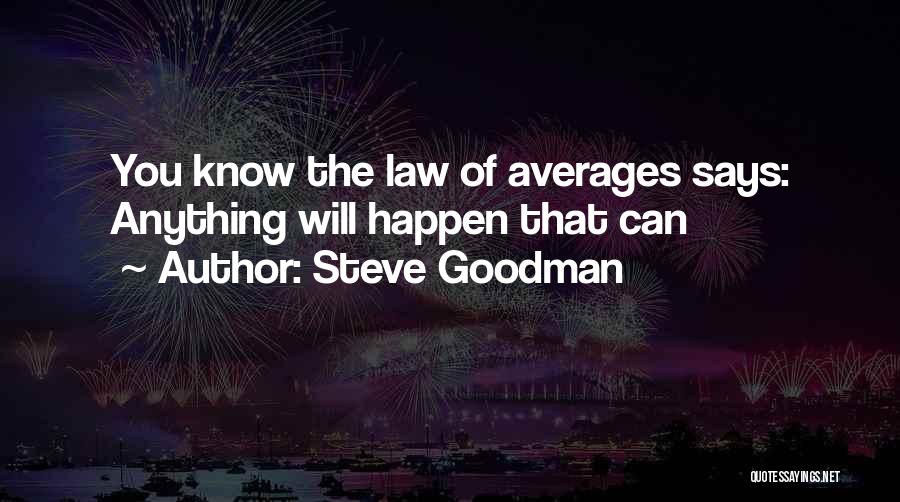 Law Of Averages Quotes By Steve Goodman