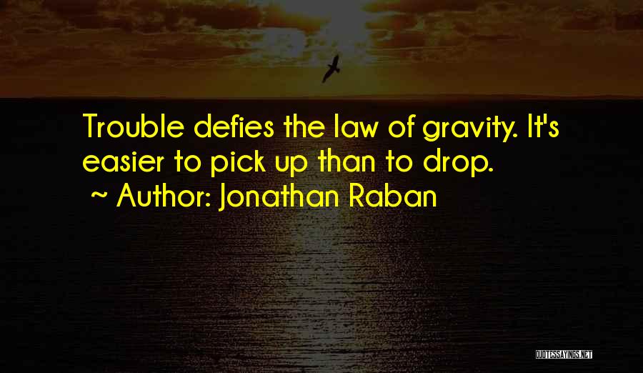 Law Of Gravity Quotes By Jonathan Raban