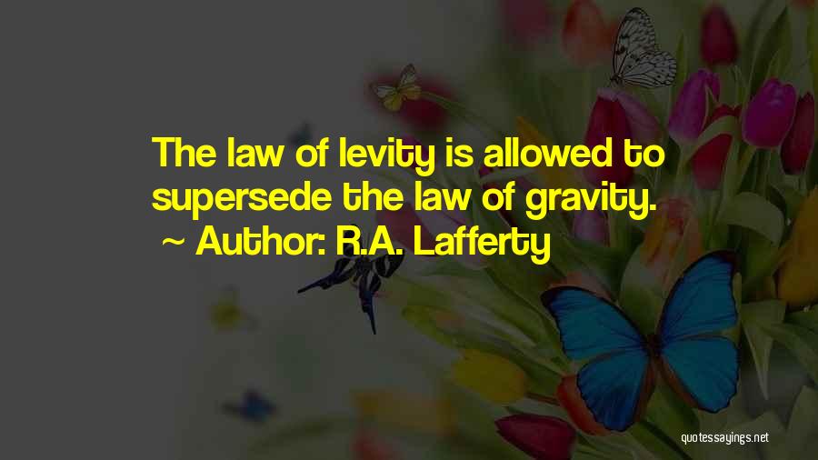 Law Of Gravity Quotes By R.A. Lafferty