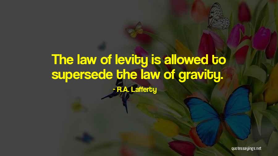 Law Of Gravity Quotes By R.A. Lafferty