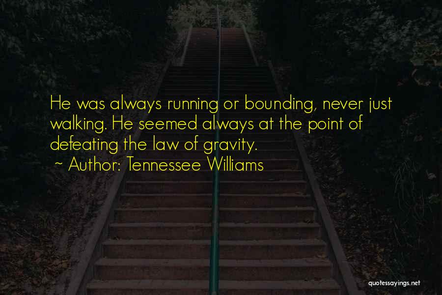 Law Of Gravity Quotes By Tennessee Williams