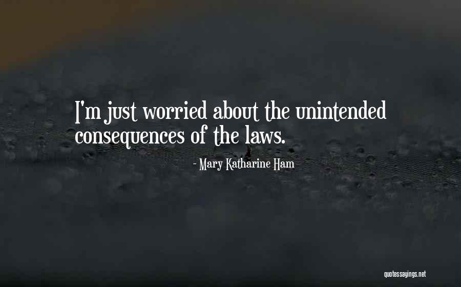 Law Of Unintended Consequences Quotes By Mary Katharine Ham Law Of Unintended Consequences Quotes By Mary Katharine Ham