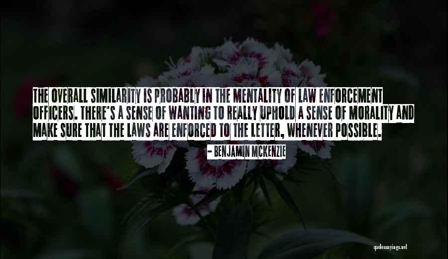 Law Officers Quotes By Benjamin McKenzie Law Officers Quotes By Benjamin McKenzie