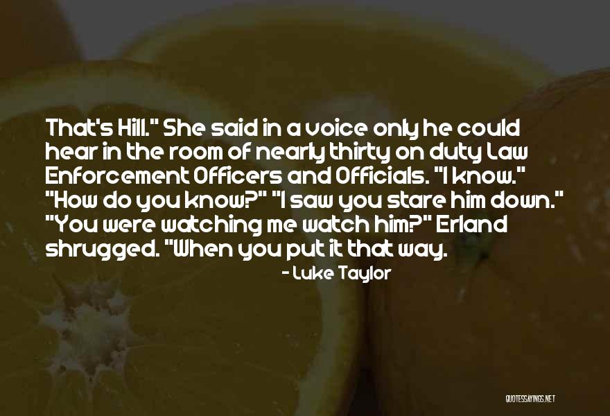 Law Officers Quotes By Luke Taylor Law Officers Quotes By Luke Taylor