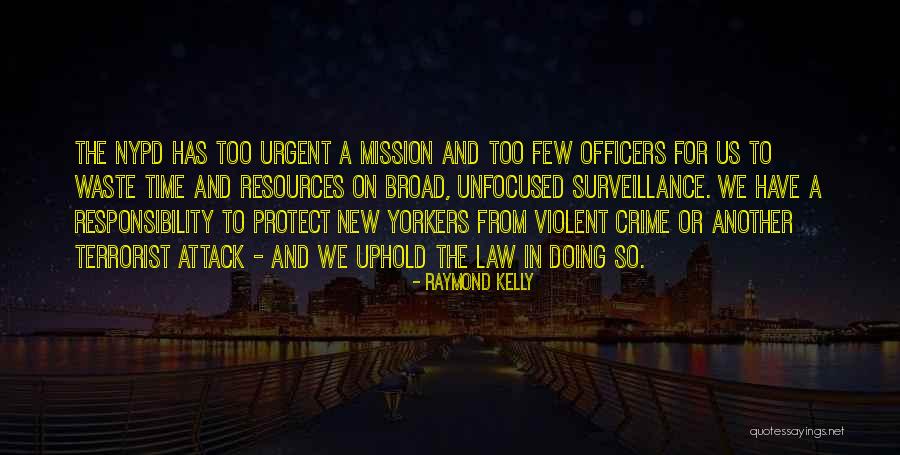 Law Officers Quotes By Raymond Kelly Law Officers Quotes By Raymond Kelly