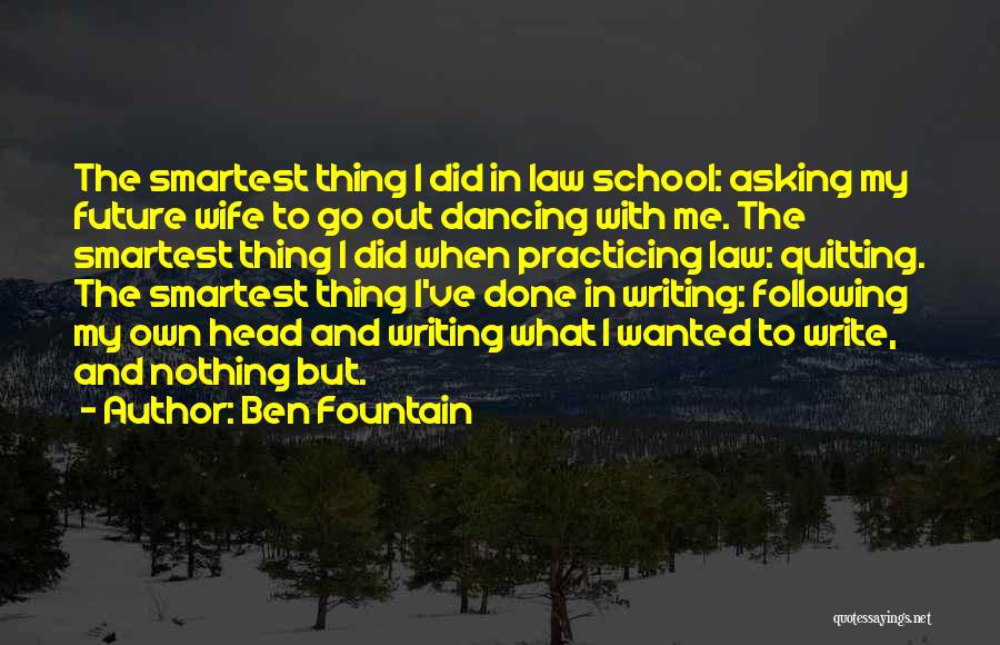 Law School Quotes By Ben Fountain