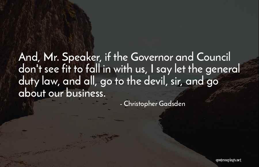 Law With Business Quotes By Christopher Gadsden Law With Business Quotes By Christopher Gadsden
