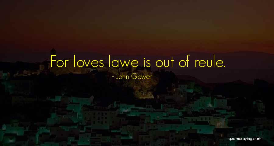 Lawe Quotes By John Gower Lawe Quotes By John Gower