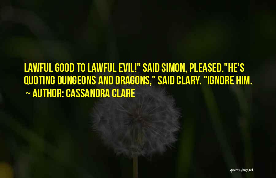 Lawful Good Quotes By Cassandra Clare