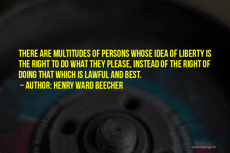 Lawful Quotes By Henry Ward Beecher