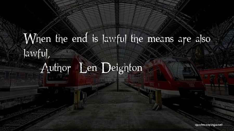 Lawful Quotes By Len Deighton