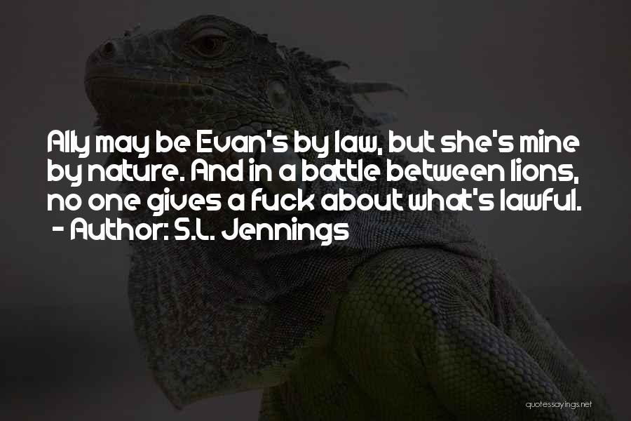 Lawful Quotes By S.L. Jennings Lawful Quotes By S.L. Jennings