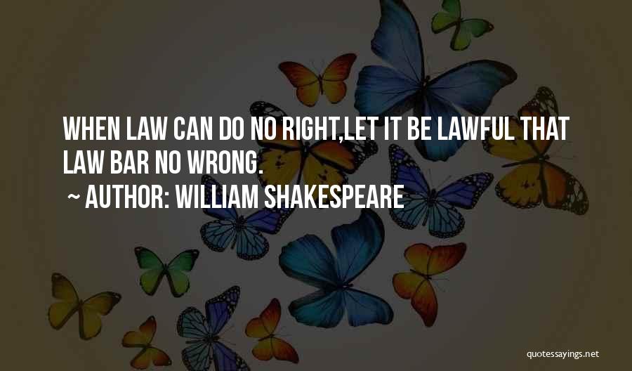Lawful Quotes By William Shakespeare