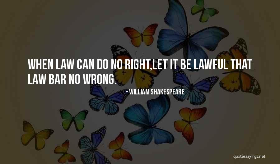 Lawful Quotes By William Shakespeare