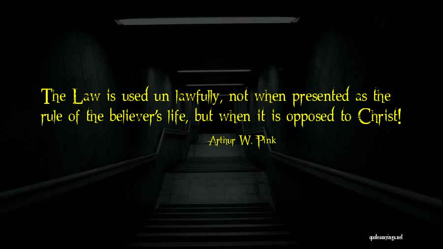 Lawfully Yours Quotes By Arthur W. Pink Lawfully Yours Quotes By Arthur W. Pink