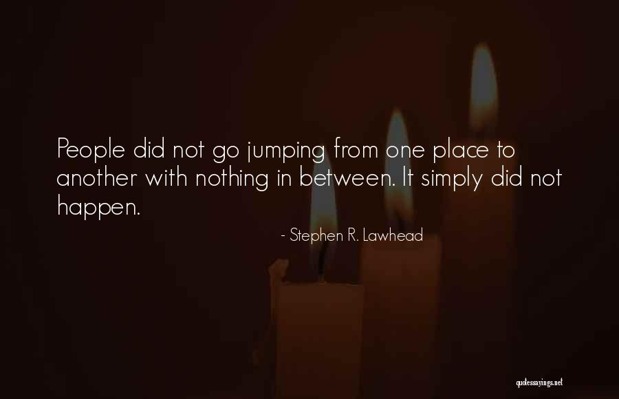 Lawhead Quotes By Stephen R. Lawhead Lawhead Quotes By Stephen R. Lawhead
