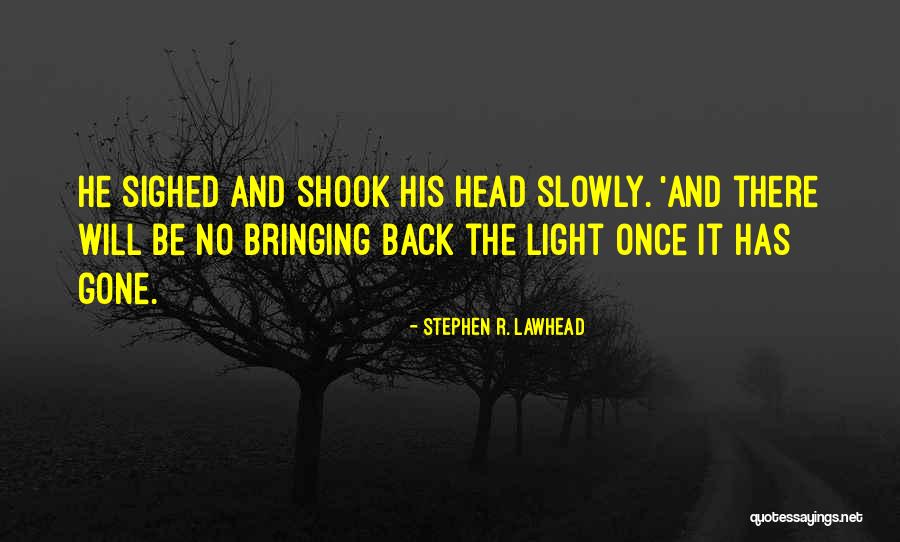 Lawhead Quotes By Stephen R. Lawhead Lawhead Quotes By Stephen R. Lawhead