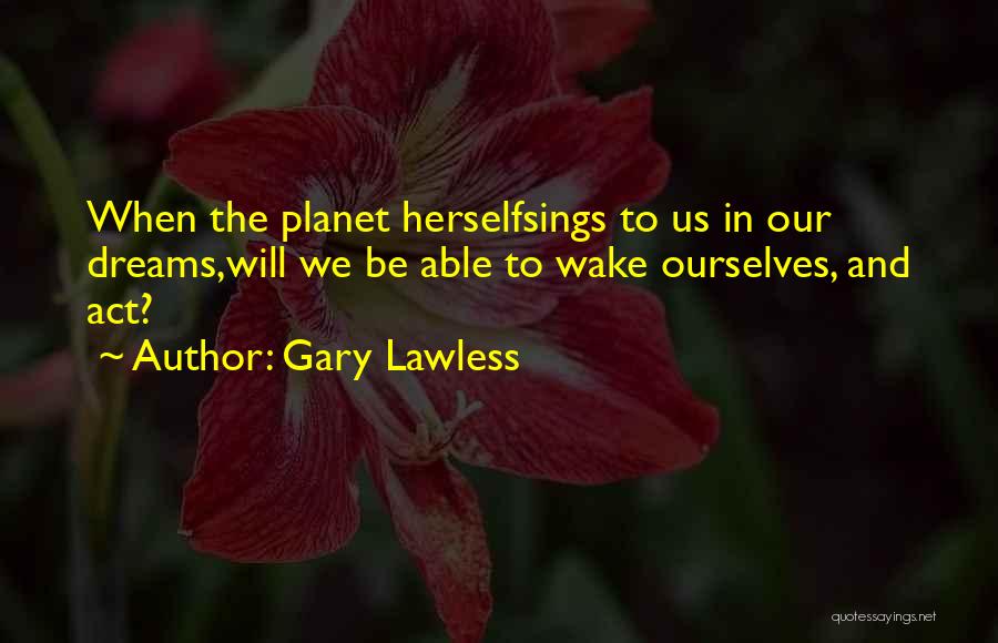 Lawless Quotes By Gary Lawless