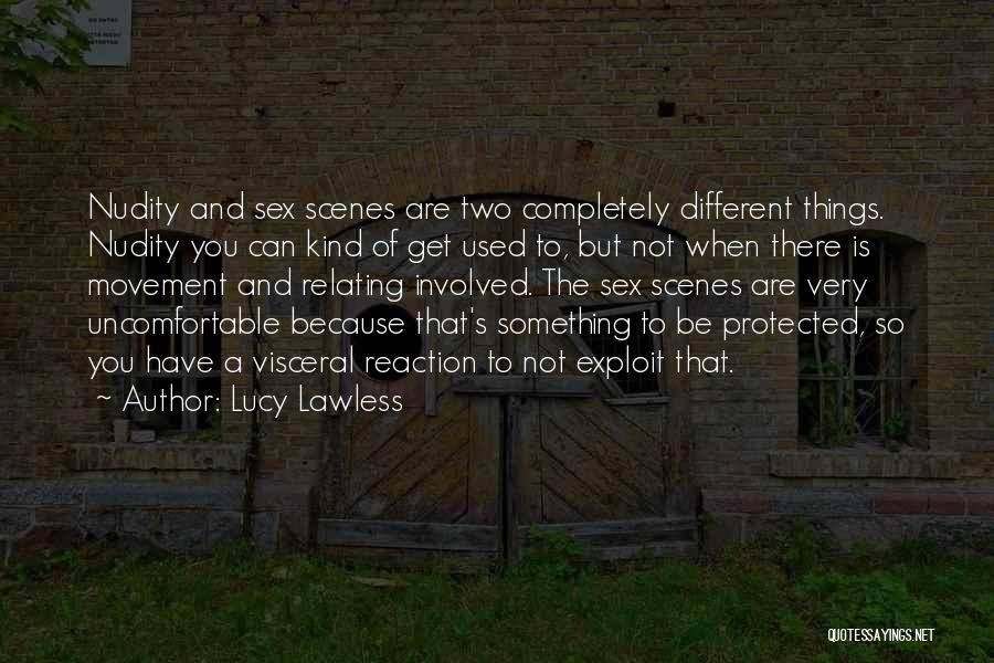 Lawless Quotes By Lucy Lawless