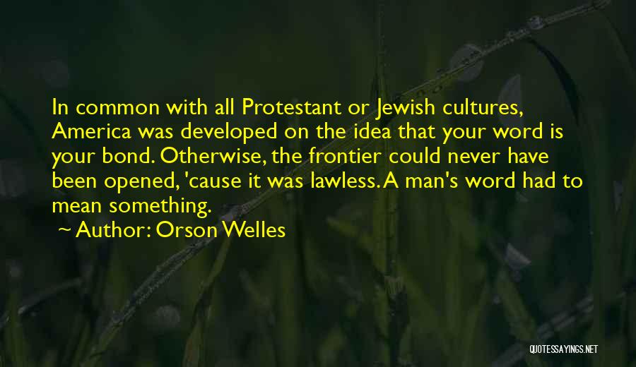 Lawless Quotes By Orson Welles