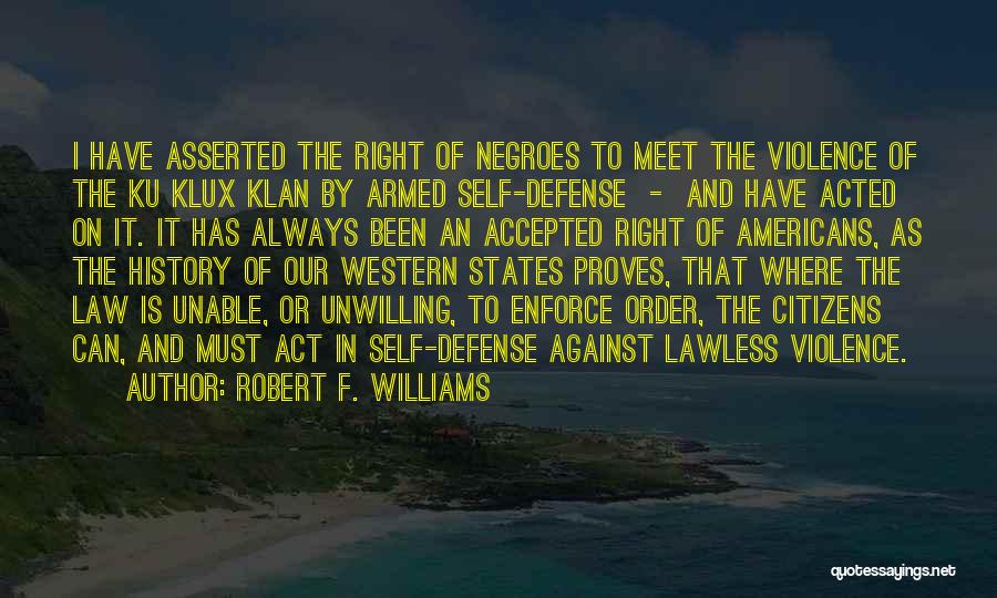 Lawless Quotes By Robert F. Williams