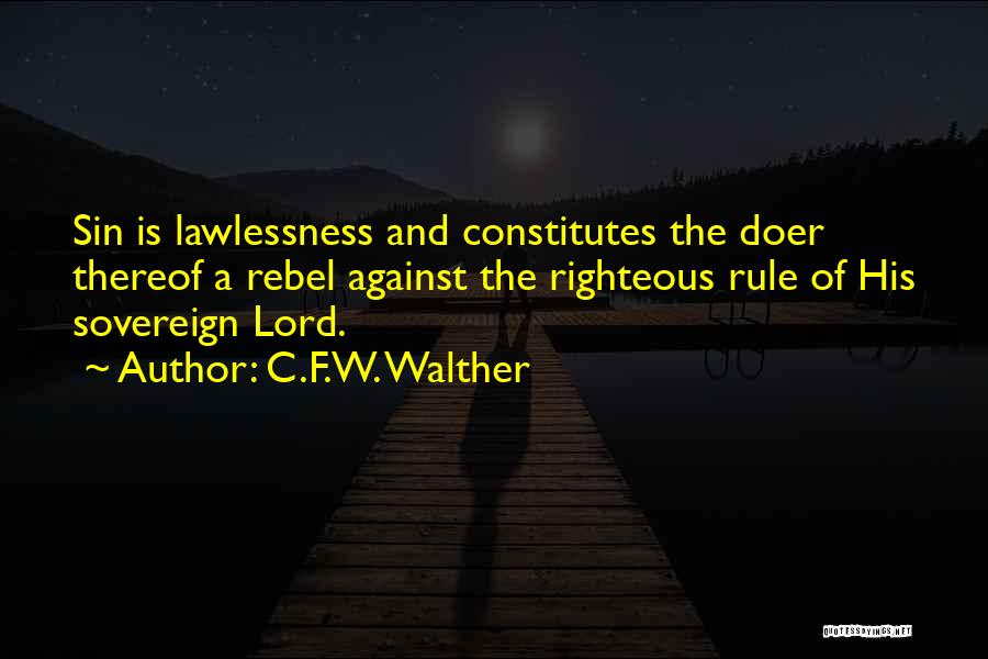 Lawlessness Quotes By C.F.W. Walther