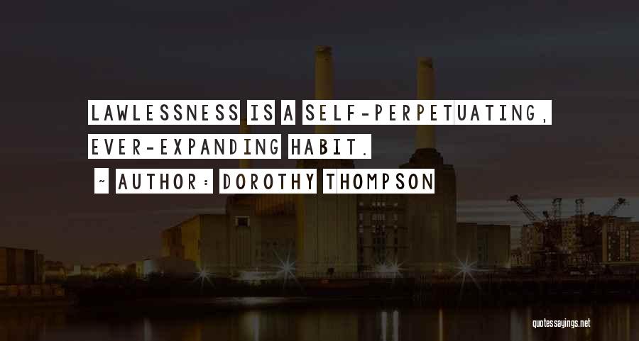 Lawlessness Quotes By Dorothy Thompson