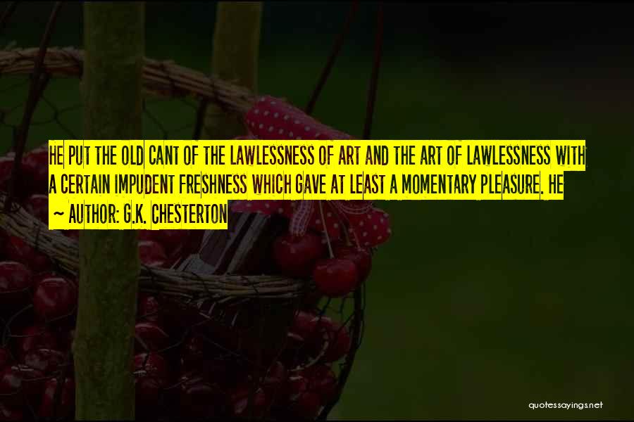 Lawlessness Quotes By G.K. Chesterton