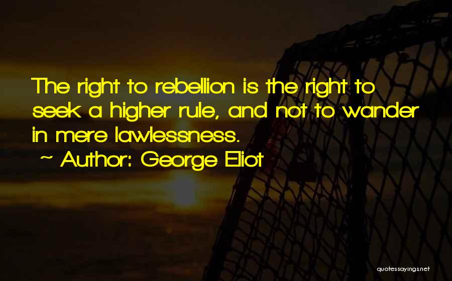 Lawlessness Quotes By George Eliot