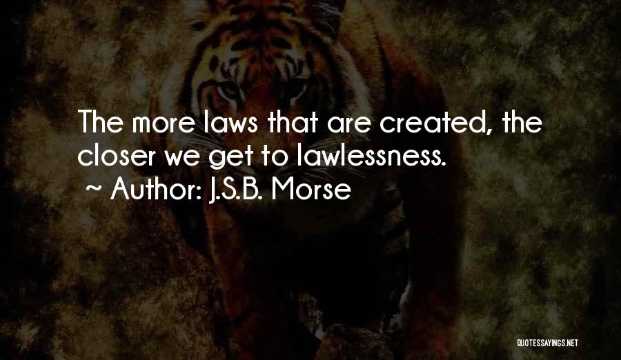 Lawlessness Quotes By J.S.B. Morse