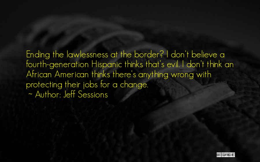 Lawlessness Quotes By Jeff Sessions